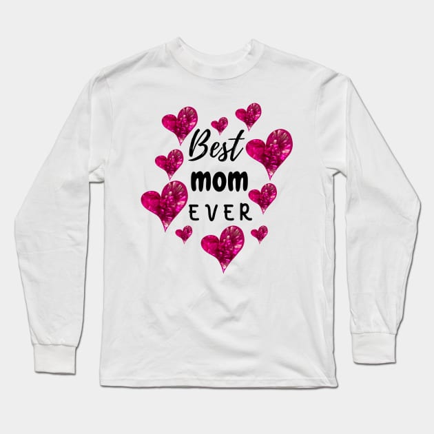 Best Mom Ever with Pink Hearts Long Sleeve T-Shirt by EdenLiving